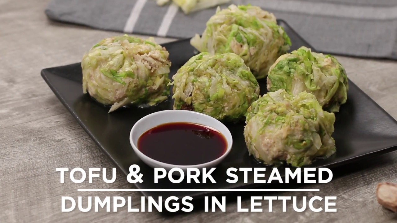 Tofu & Pork Steamed Dumplings in Lettuce YouTube