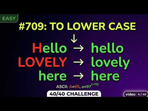 709. To Lower Case | 40 Days Challenge [Video 4/40]