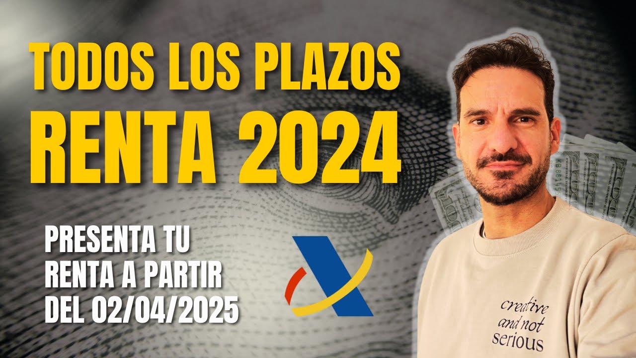 TODOS los PLAZOS de tu DECLARACIÓN DE LA RENTA 2024 - YouTube