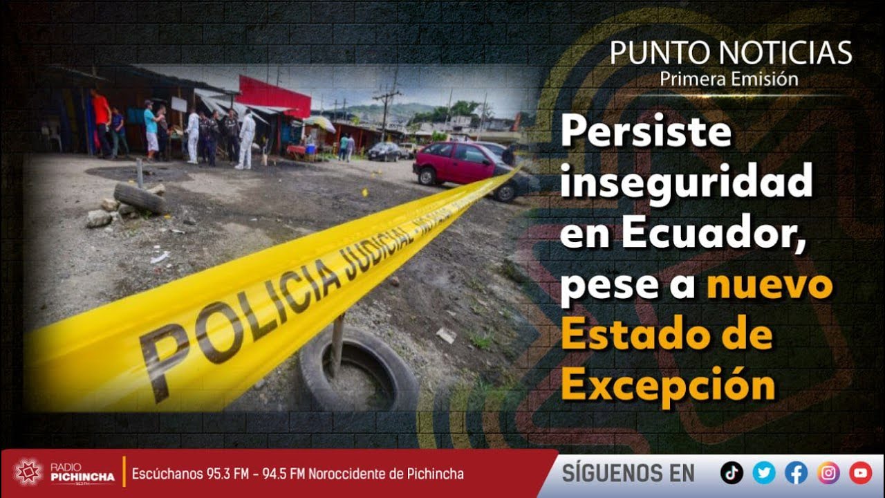 🔴 EnVIVO Persiste inseguridad en Ecuador, pese a nuevo Estado de