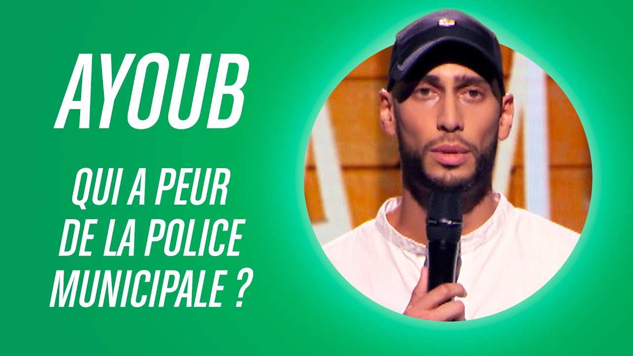 AYOUB - QUI A PEUR DE LA POLICE MUNICIPALE ?