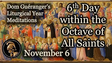 Sixth Day within the Octave of All Saints (November 6) — From Dom Guéranger’s Liturgical Year