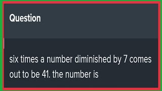 Six Times A Number Diminished By 7 Comes Out To Be 41. The Number Is