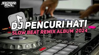 DJ PENCURI HATI | SLOW BEAT REMIX ALBUM 2024 | ENAK BUAT SANTAI DAN PERJALANAN  2024 {SADDIQ FVNKY}