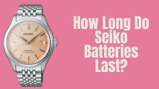 How Long Do Seiko Batteries Last?