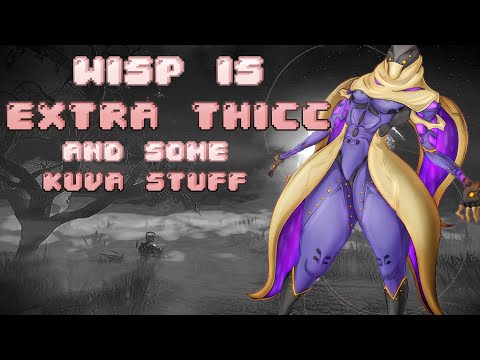 Wisp is EXTRA THICC
