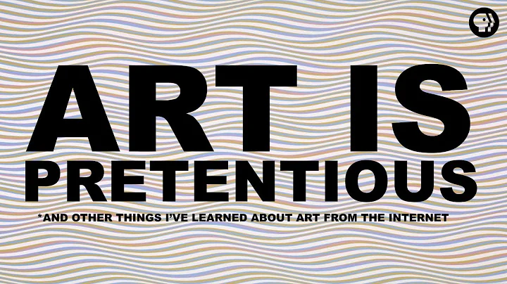 Art is Pretentious* | The Art Assignment | PBS Dig...