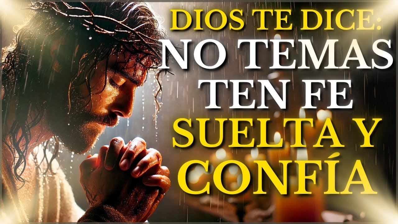 DIOS te DICE HOY: NO TEMAS , ten FE Y CONFÍA, suelta y confía, SALDRAS ...