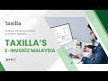 Malaysia’s E-Invoicing Deadline is Coming! Are SMEs Ready? | Taxilla Demo Inside