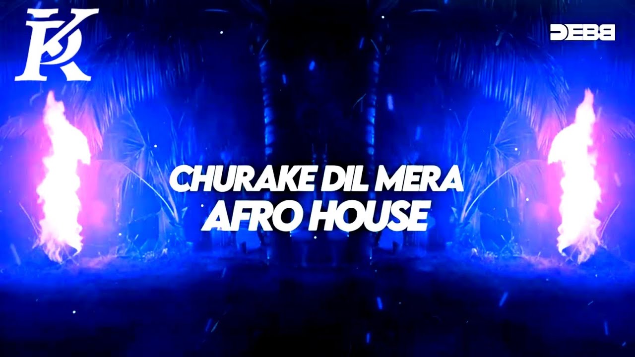 Churake Dil Mera - Afro House Flip | Debb