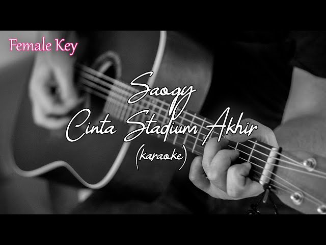 Cinta Stadium Akhir - Saoqy (Karaoke Akustik Female) class=