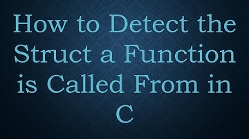 How to Detect the Struct a Function is Called From in C