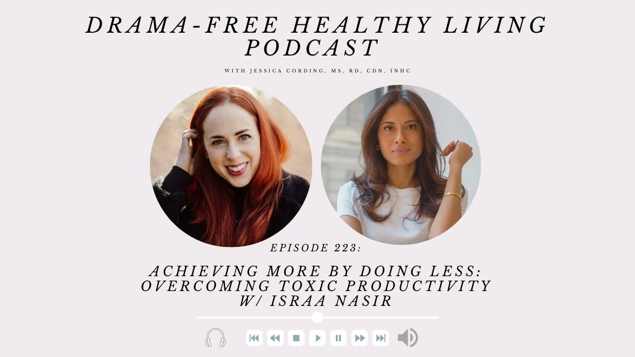 Ep 223: Achieving More by Doing Less: Overcoming Toxic Productivity w/ Israa Nasir