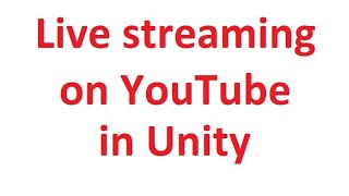 Live streaming on YouTube or other streamer in unity
