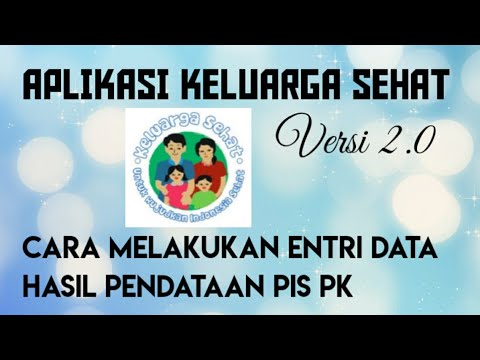 Aplikasi Keluarga Sehat Versi 2.0 II Cara Melakukan Entrian Hasil Pendataan PIS PK / Data Prokesga