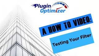 How to Test Your Plugin Optimizer Filters