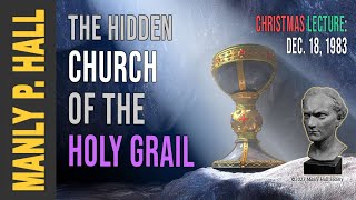 Manly P. Hall: Hidden Church Holy Grail (Christmas 1983)
