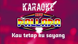 Karaoke kau tetap ku sayang (new pallapa) terbaru.
