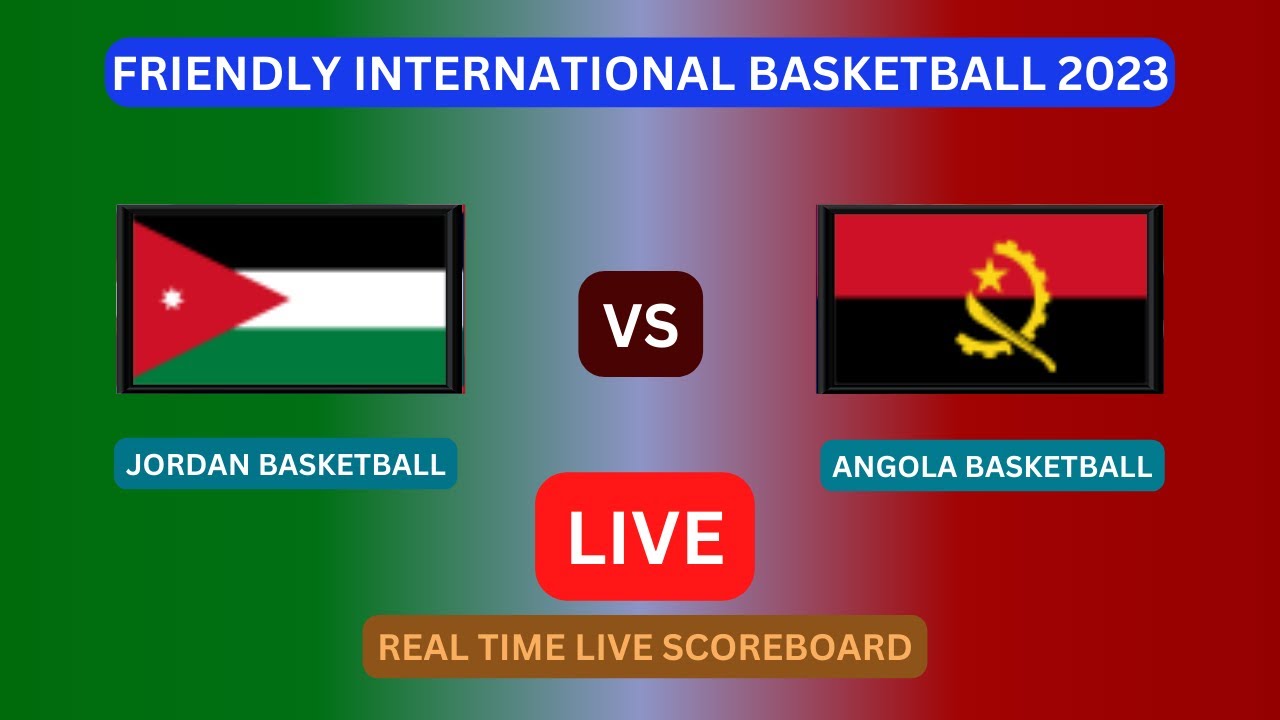 Jordan Vs Angola LIVE Score UPDATE Today Friendly International Basketball Game Aug 05 2023