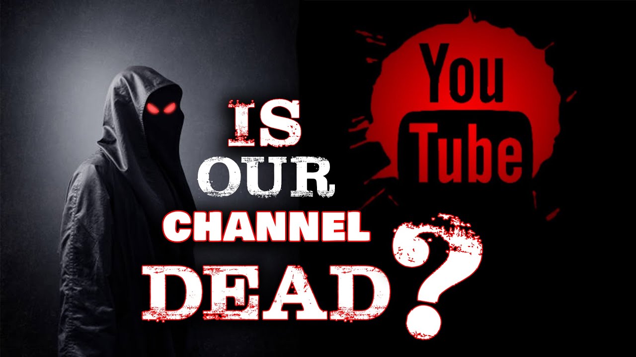 Is Our YouTube Channel Dead?