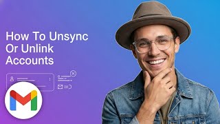 Unsync or Unlink Gmail Accounts (2026)
