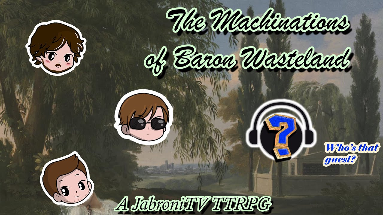 The Machinations of Baron Wasteland - JabroniTabletop / HighShelfGaming Crossover