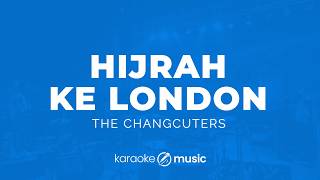 Hijrah ke London - The Changcuters (KARAOKE VERSION)