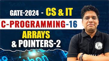 C Programming 16 | Arrays and Pointers-2 | CS & IT | GATE 2024 Series YT