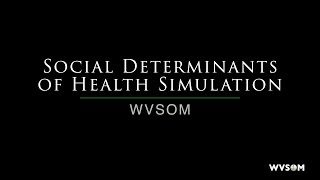 Social Determinants of Health Simulation, WVSOM