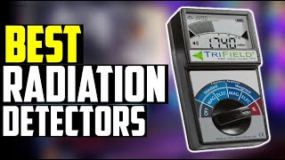 ✅ Best Radiation Detectors (Top 5) | Comprehensive Review & Buying Guide