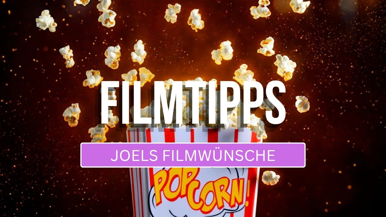 Joels Filmvorschläge - Was ich davon halte