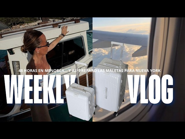 48 HORAS en Menorca... y así preparo las MALETAS para Nueva York | Weekly Vlog