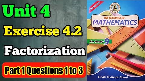Exercise 4.2 unit 4 factorization class 9 new mathematics book Sindh board | part 1 questions 1 to 3