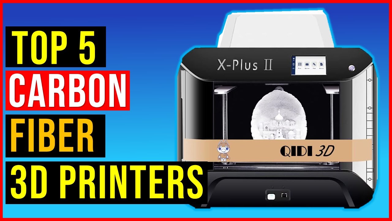 Top 5 Best Carbon Fiber 3D Printers in 2023 The Best Carbon Fiber 3D