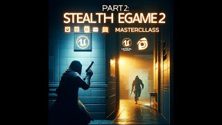 Mastering the Shadows: Build Your First Stealth Game with Unreal Engine 5 & Blueprints - Part 2