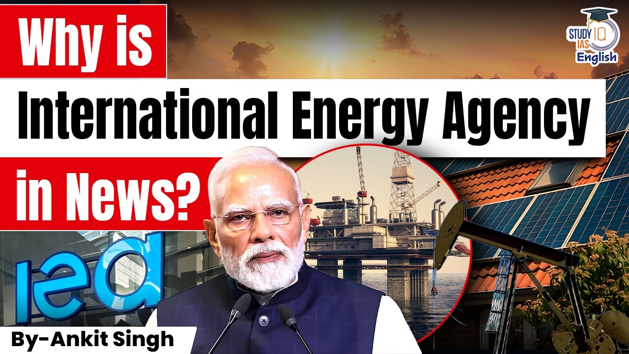 Why INDIA Wants to Join IEA? | International Energy Agency | By Ankit Singh | StudyIQ IAS English