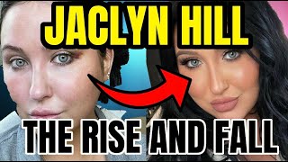 JACLYN HILL THE RISE AND FALL