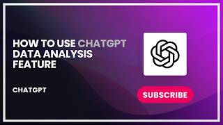 How to Use ChatGPT Data Analysis Feature