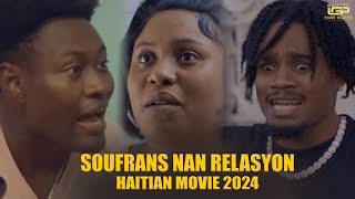 Soufrans Nan Relasyon / Fim ayisyen 2024 / Film Haitien complet 2024 / Full Haitian Movie 2024