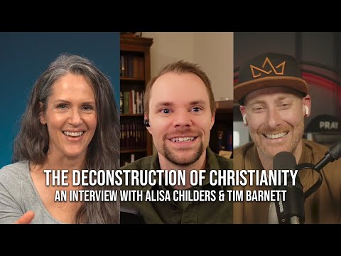 The Deconstruction of Christianity | W/ Alisa Childers & Tim Barnett