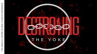 Destroying the Yoke | Global Church Experience | 3 Apr 2024