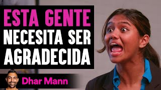 Esta Gente Necesita Ser Agradecida | Dhar Mann Studios