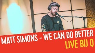 Matt Simons - We Can Do Better (Piano) | Live bij Q