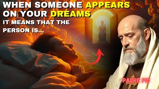 When Someone Shows Up in Your Dreams, It Means... | Padre Pio