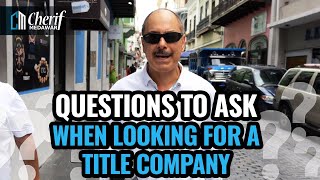 Questions To Ask When Looking For A Title Company Questions To Ask When Looking For A Title Company