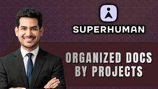 How to Organize Documentation by Project in Superhuman Docs | Easy Guide 2026