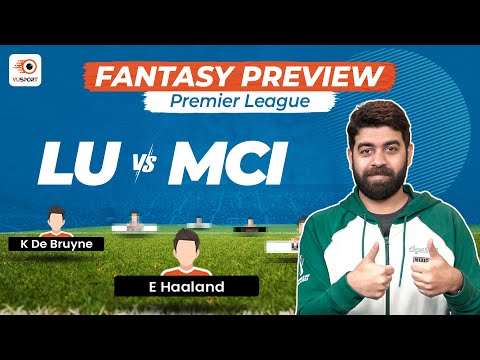 VUSport Preview: LU vs MCI | Leeds United vs Manchester City | Premier League | Fantasy Tips & Teams