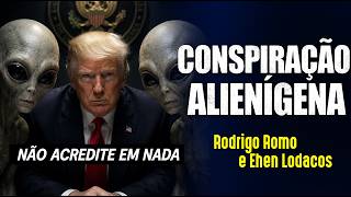 A MENTIRA E A DESINFORMAÇÃO ALIEN - Rodrigo Romo e Ehen Lodacos