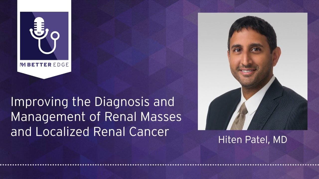 Improving the Diagnosis and Management of Renal Masses and Localized Renal Cancer