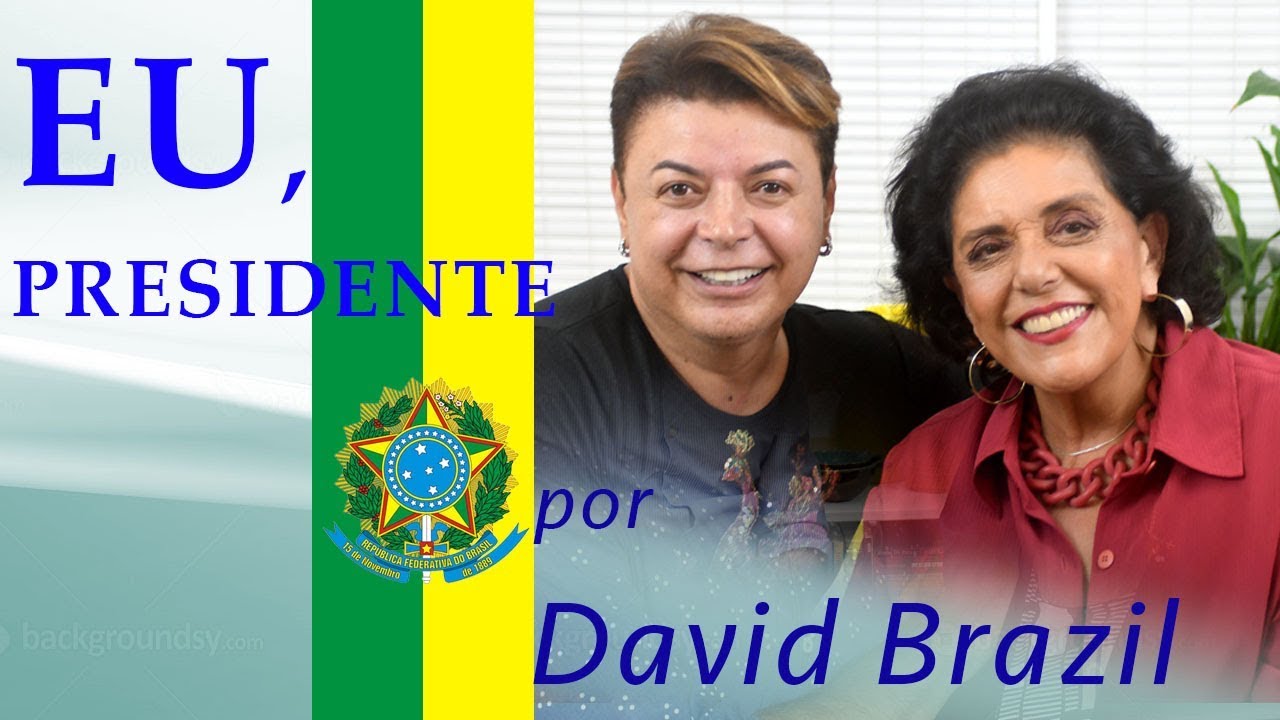 Eu Presidente, por David Brazil